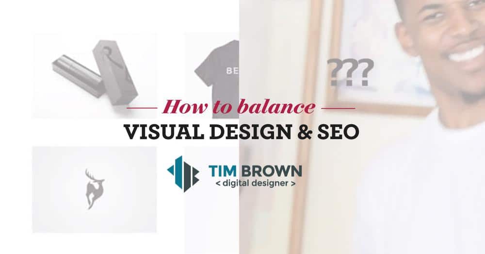 How to Balance Visual Design and SEO - Tim B Design